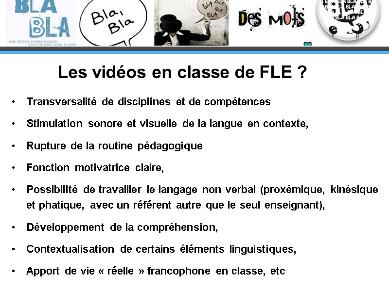 Transversalité de disciplines et de compétences  Stimulation sonore et visuelle de la langue